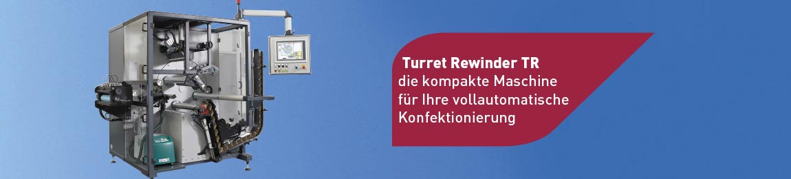 Turret Rewinder TR – die kompakte Maschine für Ihre vollautomatische Konfektionierung